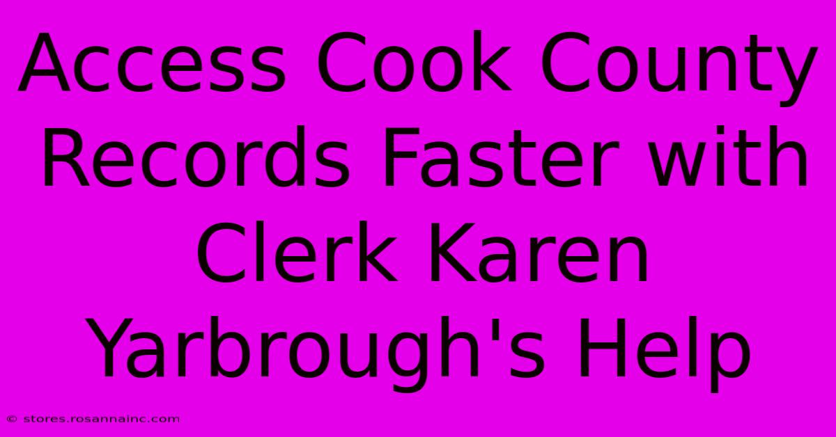 Access Cook County Records Faster With Clerk Karen Yarbrough's Help