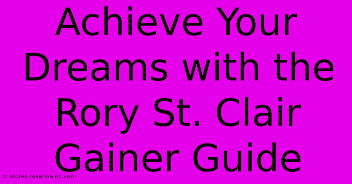 Achieve Your Dreams With The Rory St. Clair Gainer Guide