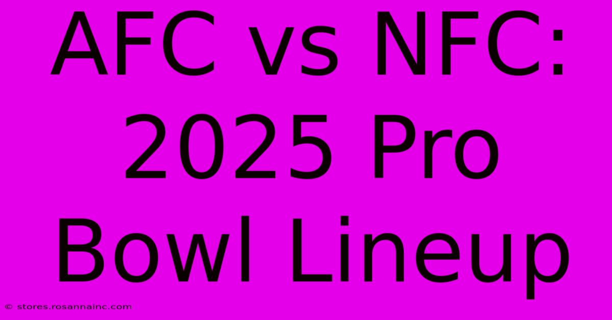 AFC Vs NFC: 2025 Pro Bowl Lineup