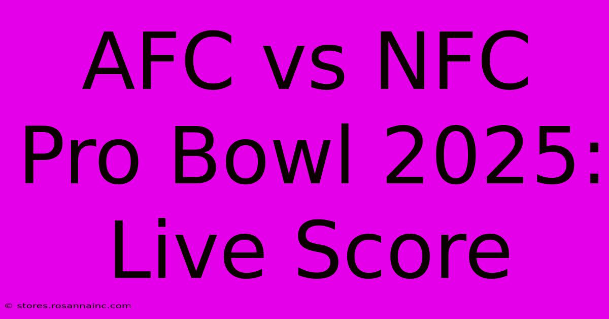 AFC Vs NFC Pro Bowl 2025: Live Score