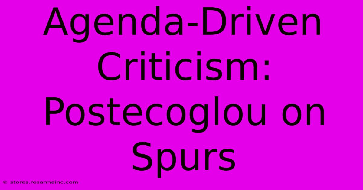 Agenda-Driven Criticism: Postecoglou On Spurs