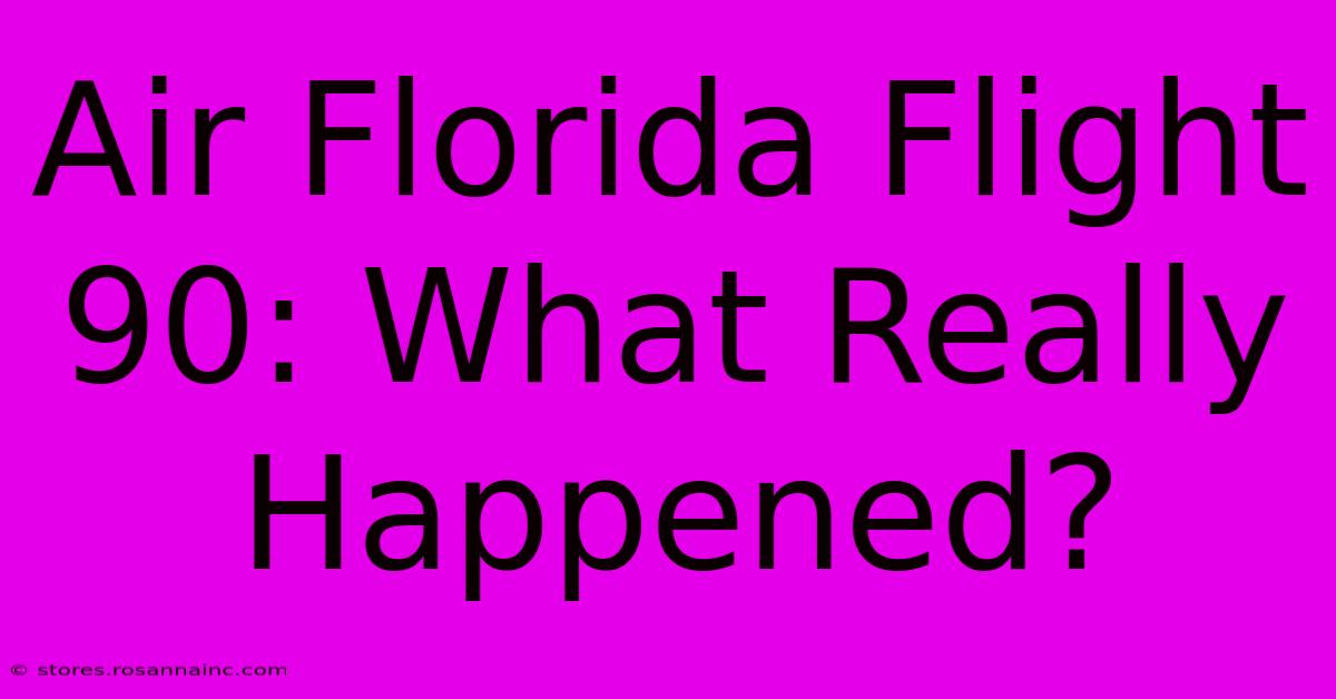 Air Florida Flight 90: What Really Happened?