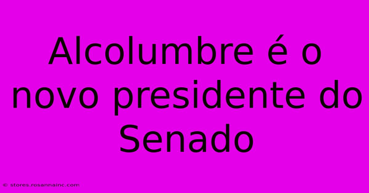 Alcolumbre É O Novo Presidente Do Senado