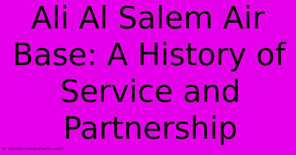 Ali Al Salem Air Base: A History Of Service And Partnership