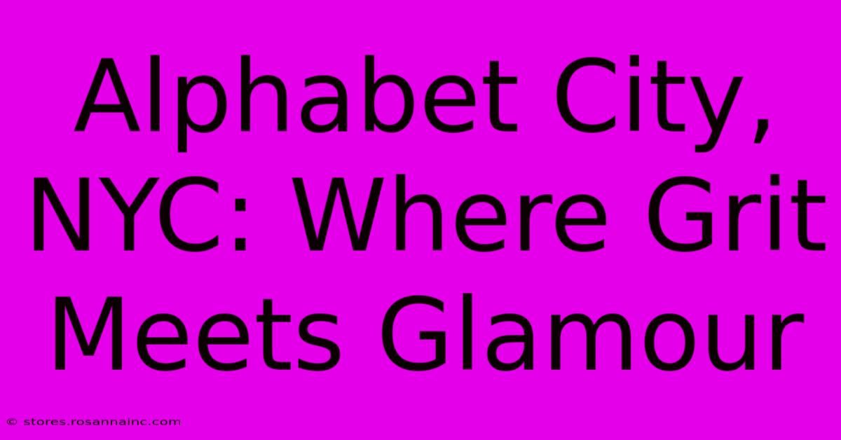 Alphabet City, NYC: Where Grit Meets Glamour