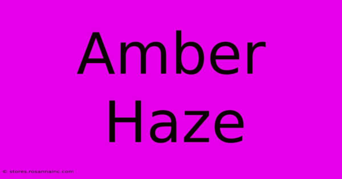 Amber Haze