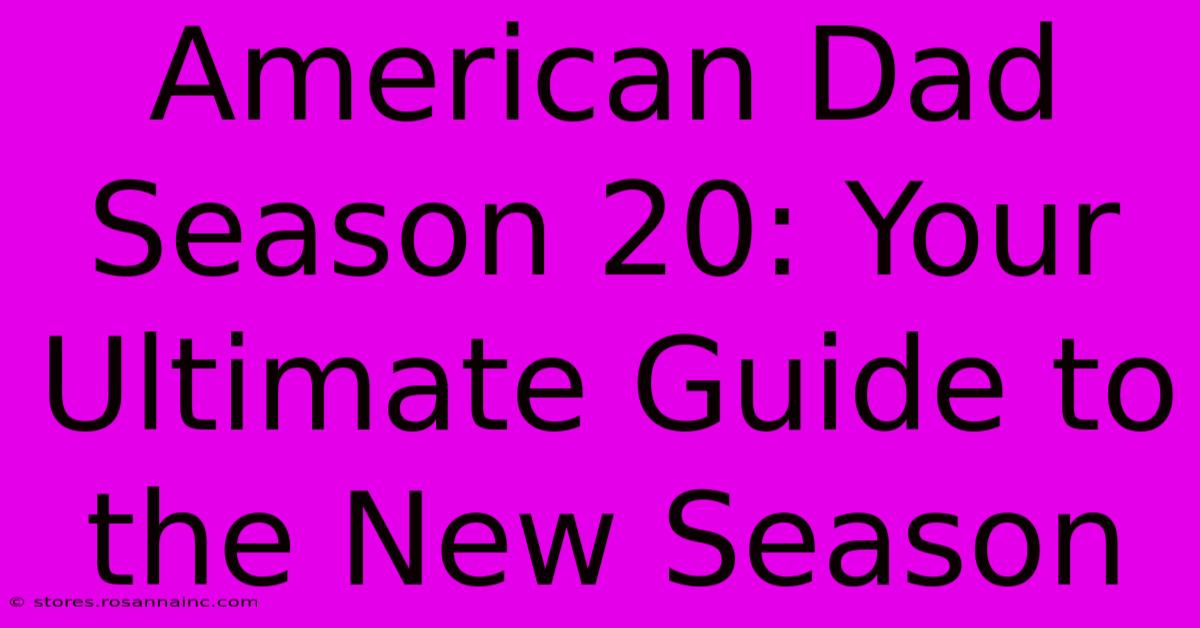 American Dad Season 20: Your Ultimate Guide To The New Season