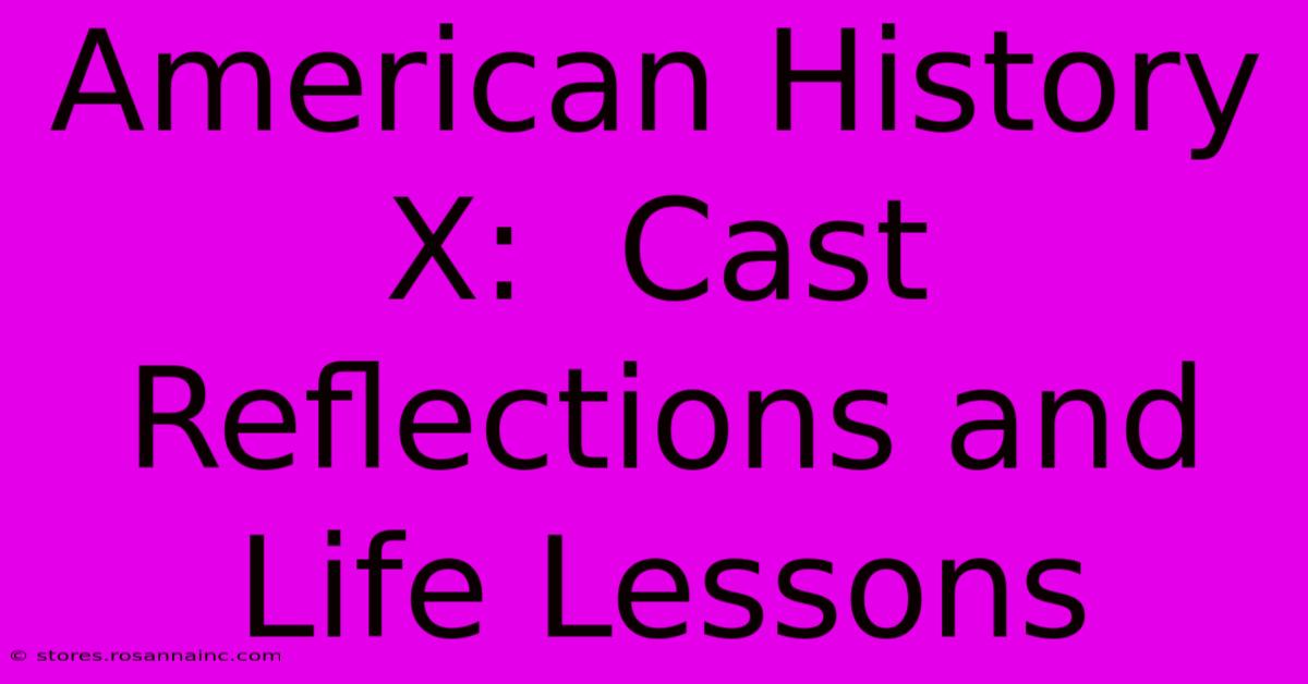 American History X:  Cast Reflections And Life Lessons