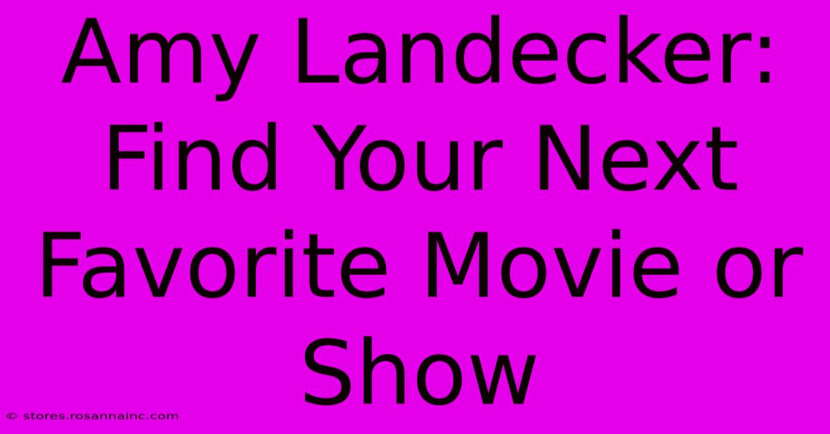 Amy Landecker: Find Your Next Favorite Movie Or Show