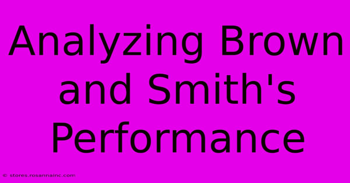 Analyzing Brown And Smith's Performance