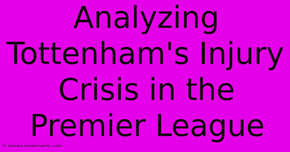 Analyzing Tottenham's Injury Crisis In The Premier League