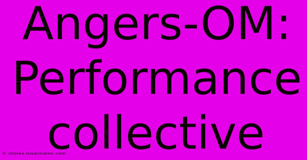 Angers-OM:  Performance Collective