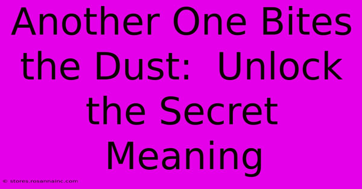 Another One Bites The Dust:  Unlock The Secret Meaning