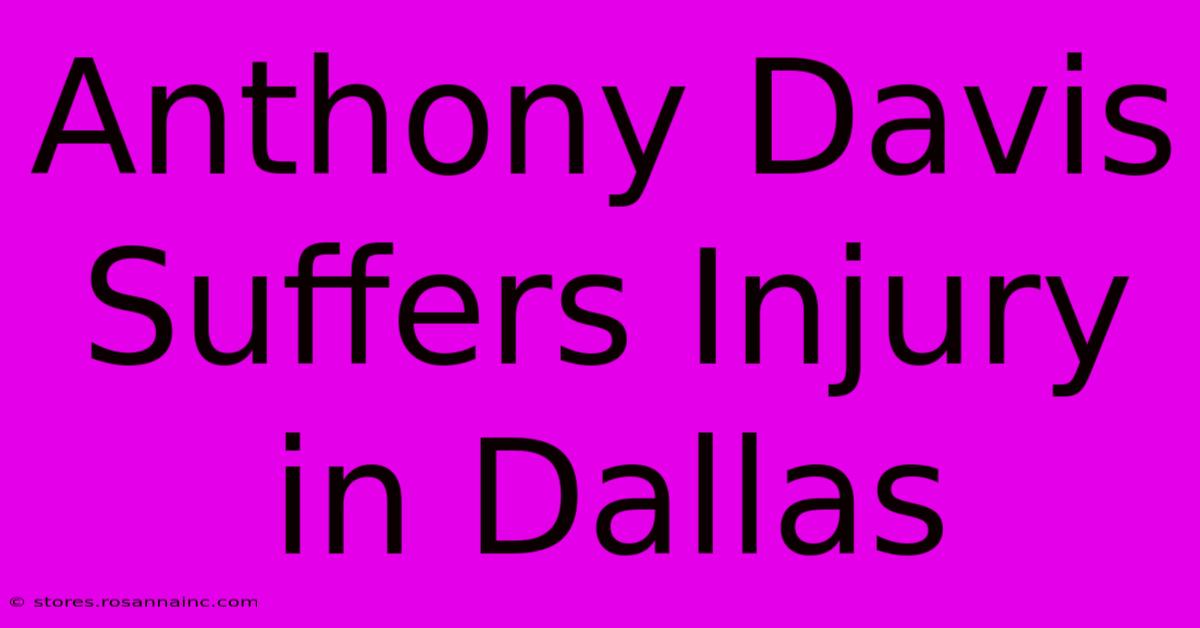 Anthony Davis Suffers Injury In Dallas