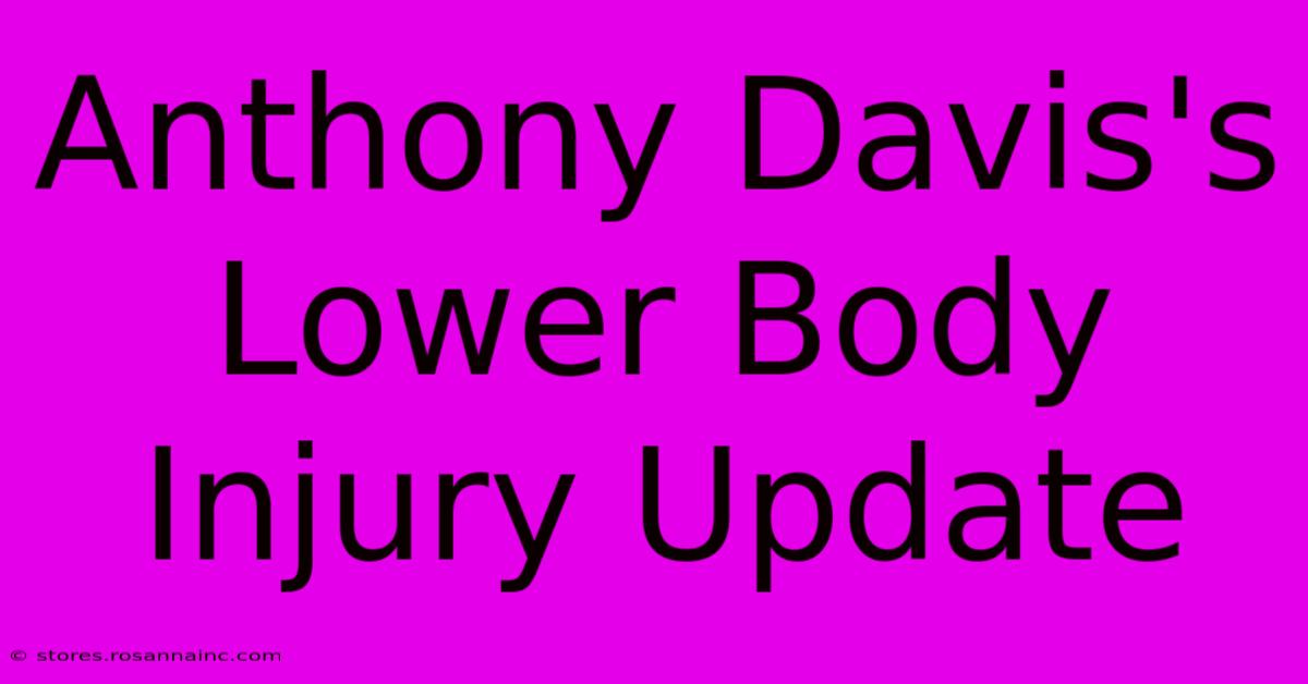 Anthony Davis's Lower Body Injury Update