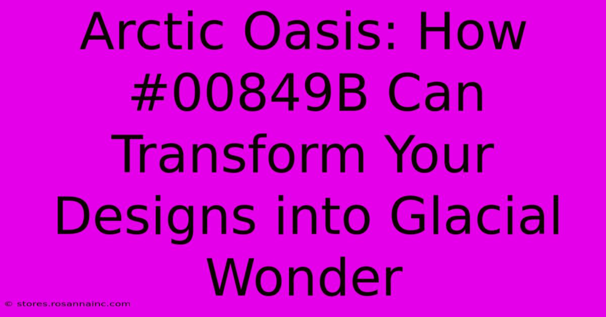 Arctic Oasis: How #00849B Can Transform Your Designs Into Glacial Wonder