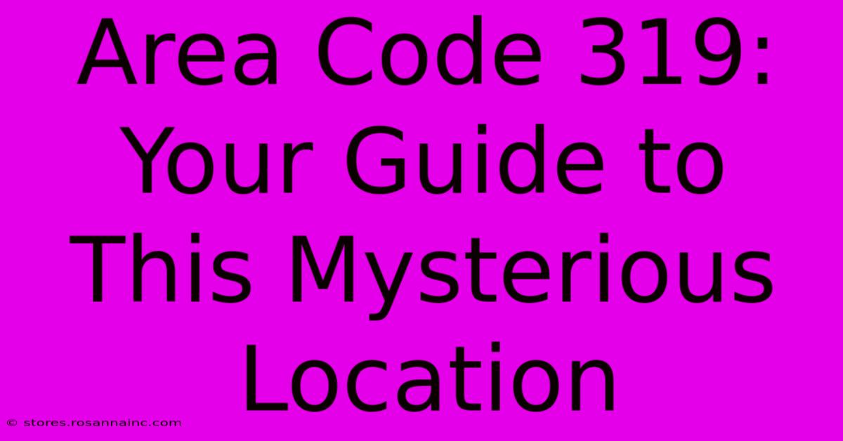 Area Code 319: Your Guide To This Mysterious Location