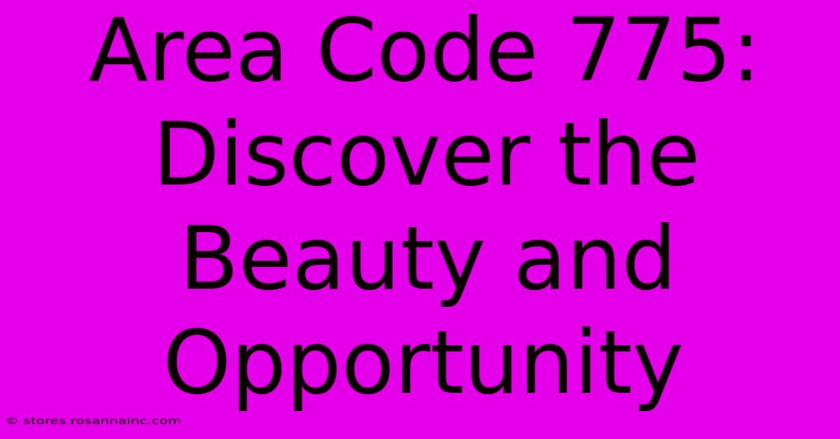 Area Code 775: Discover The Beauty And Opportunity