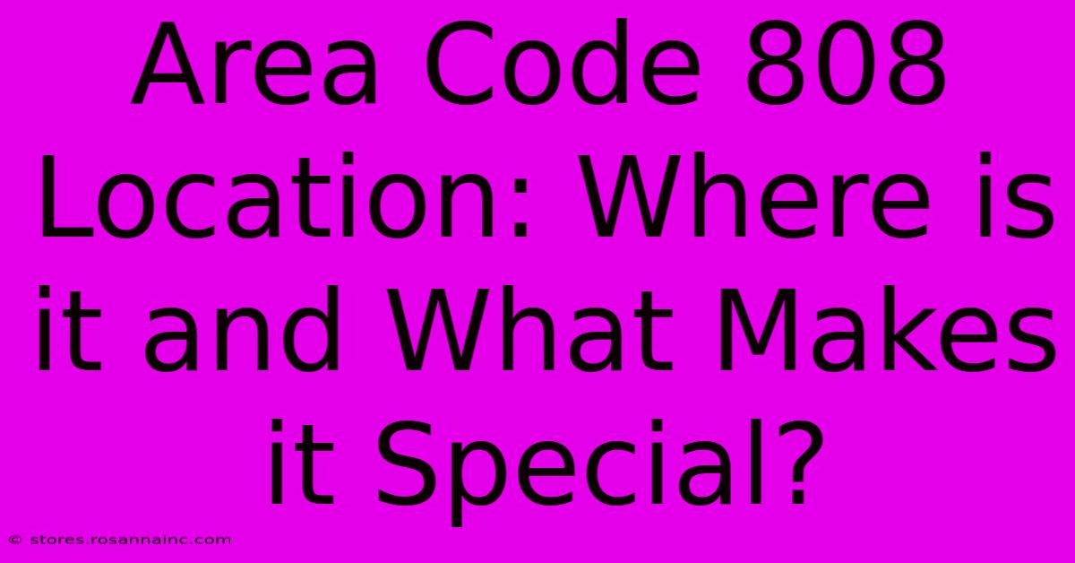 Area Code 808 Location: Where Is It And What Makes It Special?