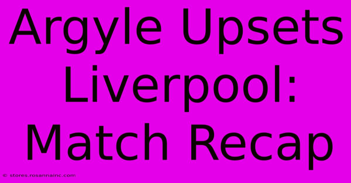 Argyle Upsets Liverpool: Match Recap