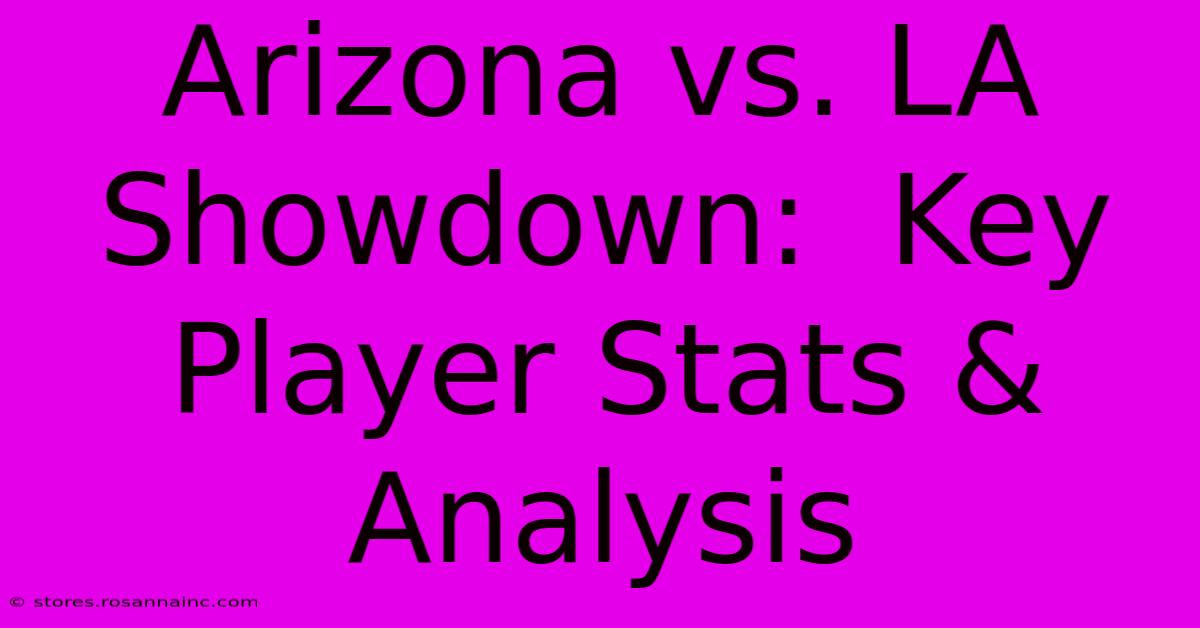 Arizona Vs. LA Showdown:  Key Player Stats & Analysis