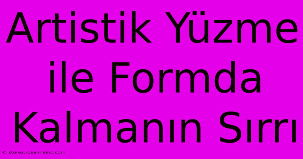 Artistik Yüzme Ile Formda Kalmanın Sırrı