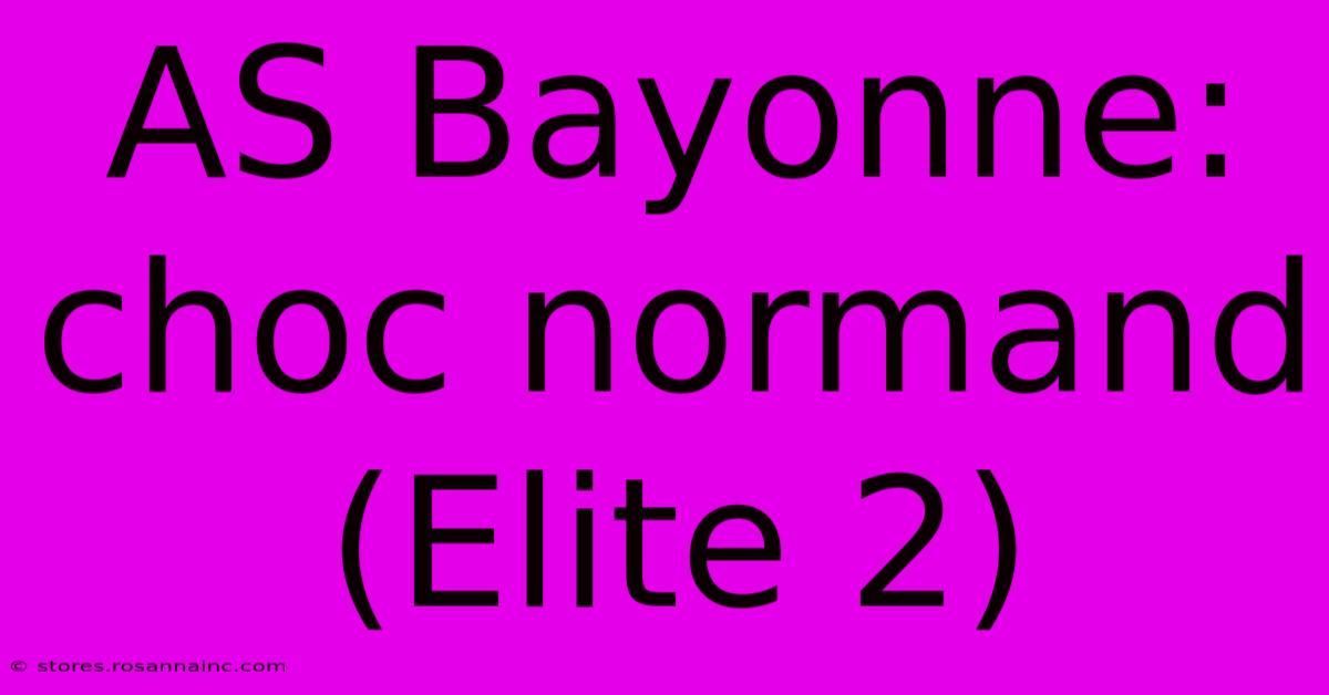 AS Bayonne: Choc Normand (Elite 2)