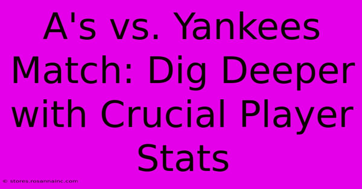 A's Vs. Yankees Match: Dig Deeper With Crucial Player Stats