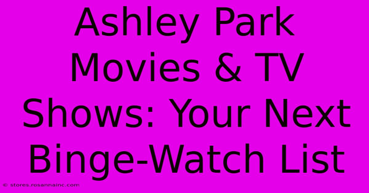 Ashley Park Movies & TV Shows: Your Next Binge-Watch List