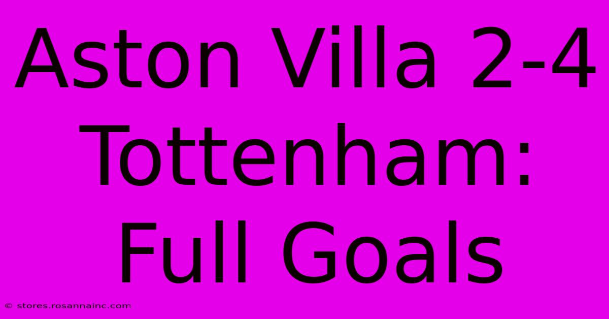 Aston Villa 2-4 Tottenham: Full Goals