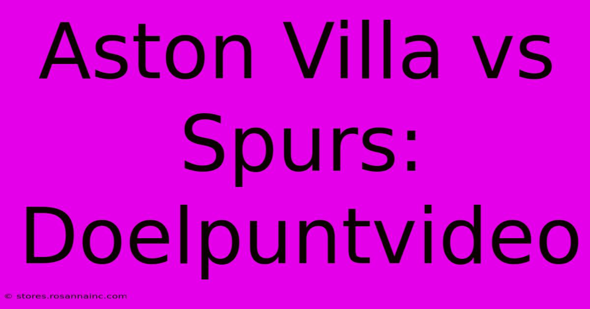 Aston Villa Vs Spurs: Doelpuntvideo