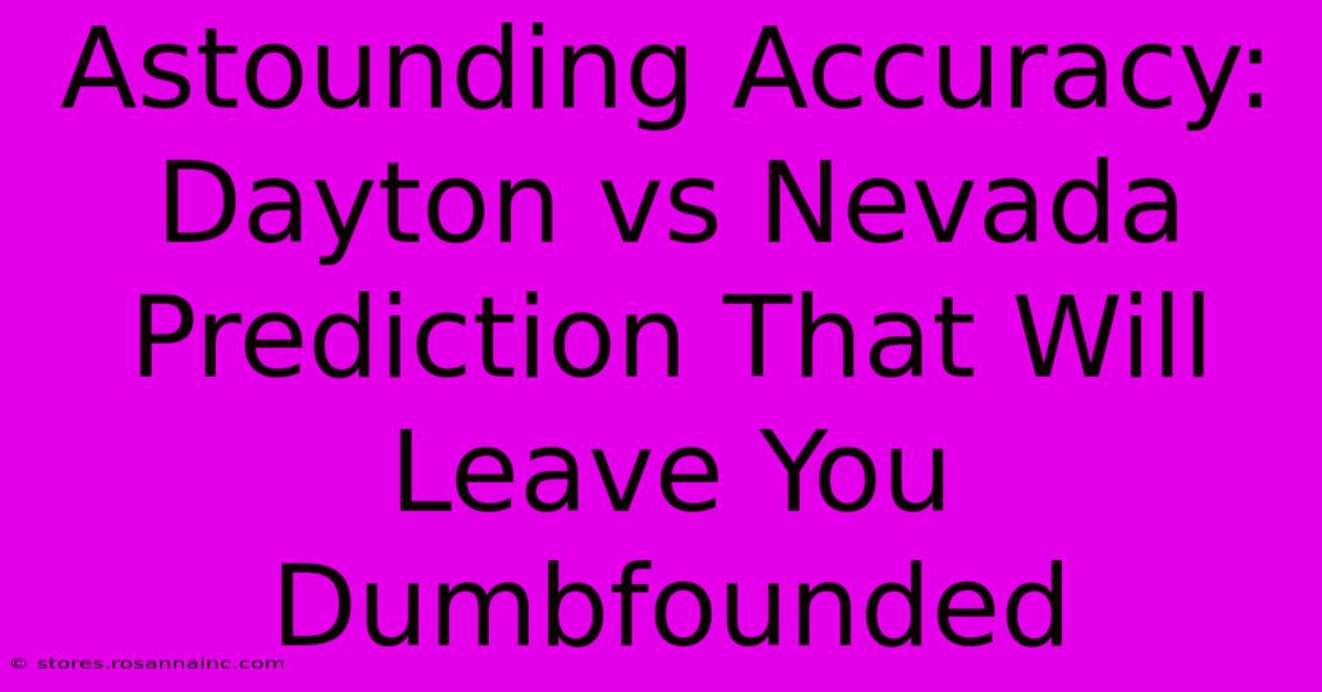 Astounding Accuracy: Dayton Vs Nevada Prediction That Will Leave You Dumbfounded