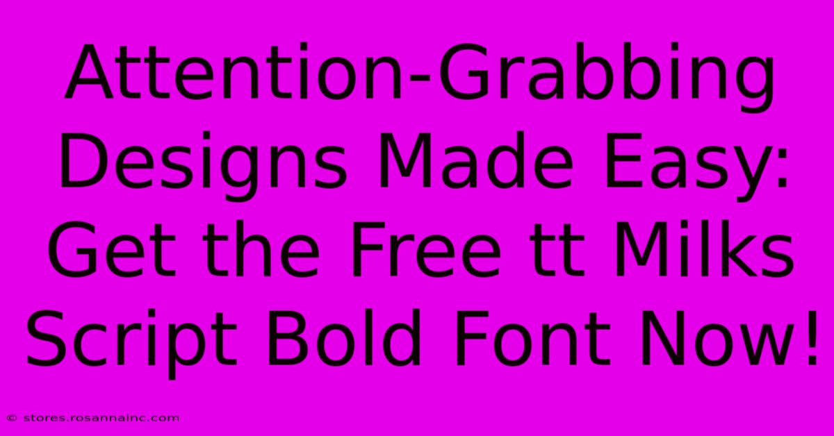 Attention-Grabbing Designs Made Easy: Get The Free Tt Milks Script Bold Font Now!