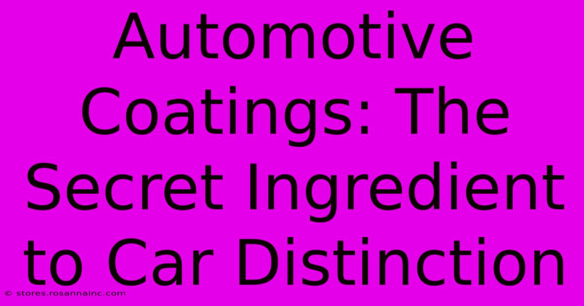 Automotive Coatings: The Secret Ingredient To Car Distinction