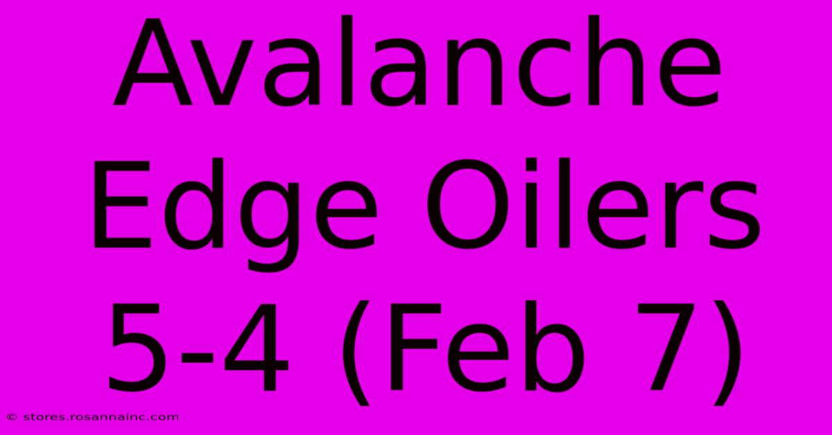 Avalanche Edge Oilers 5-4 (Feb 7)