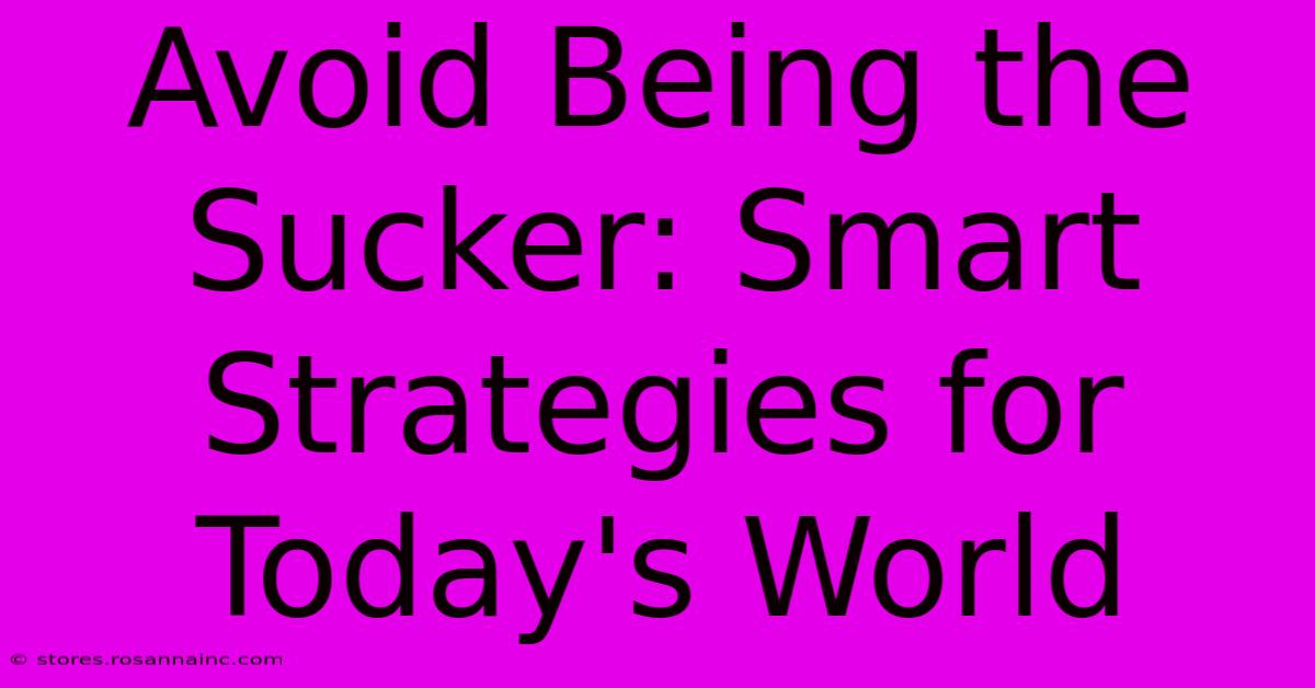 Avoid Being The Sucker: Smart Strategies For Today's World