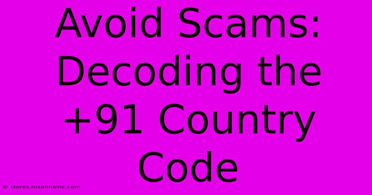 Avoid Scams:  Decoding The +91 Country Code