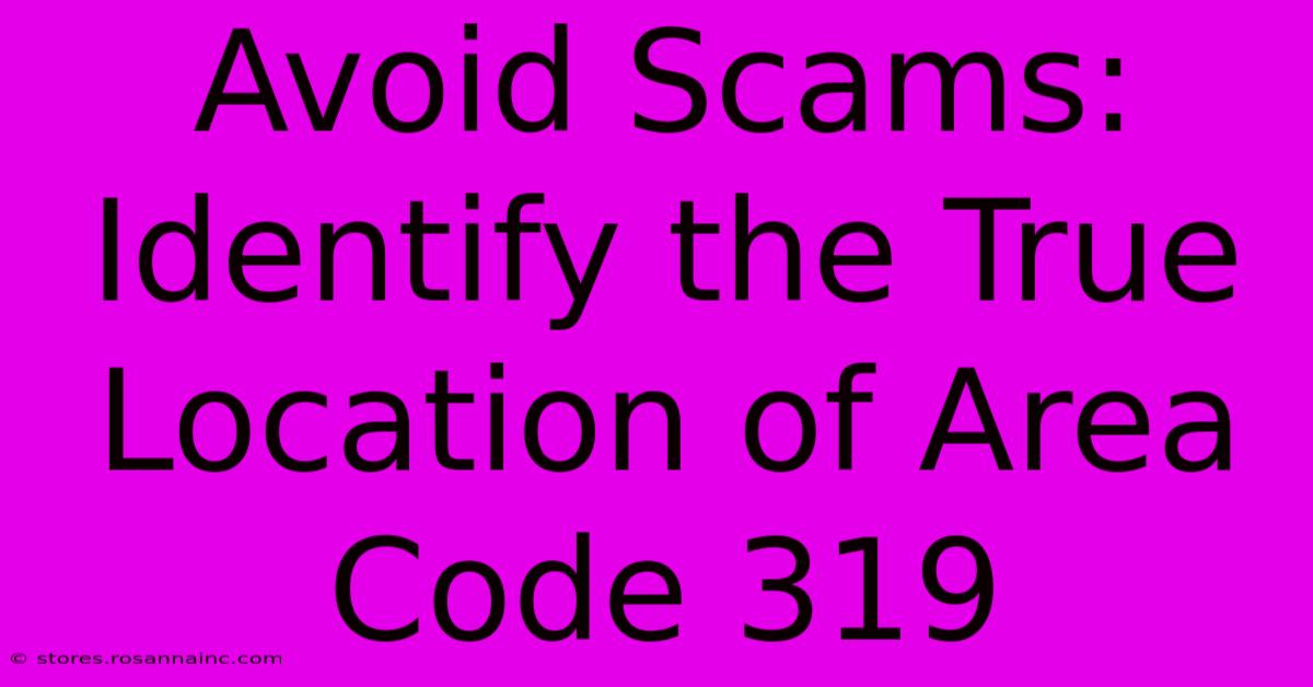 Avoid Scams: Identify The True Location Of Area Code 319