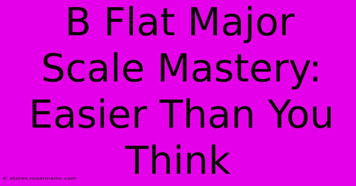 B Flat Major Scale Mastery: Easier Than You Think