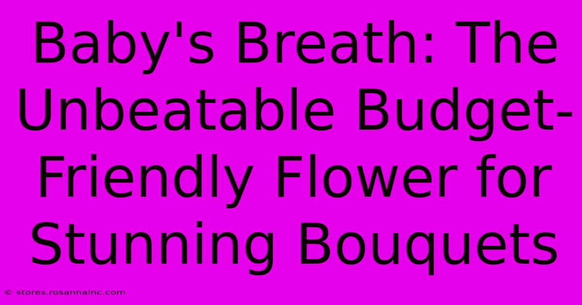 Baby's Breath: The Unbeatable Budget-Friendly Flower For Stunning Bouquets