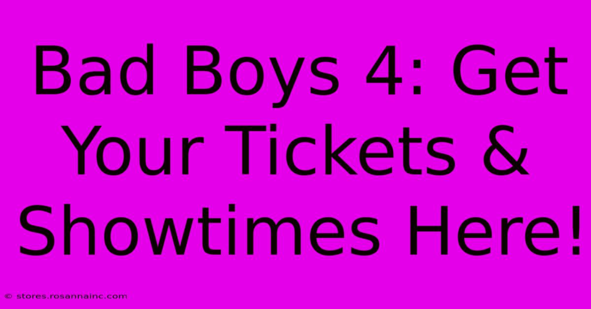 Bad Boys 4: Get Your Tickets & Showtimes Here!