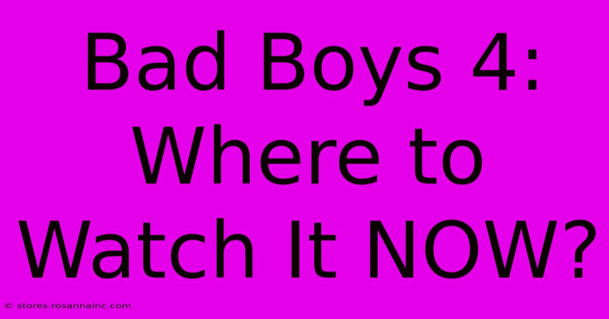 Bad Boys 4: Where To Watch It NOW?