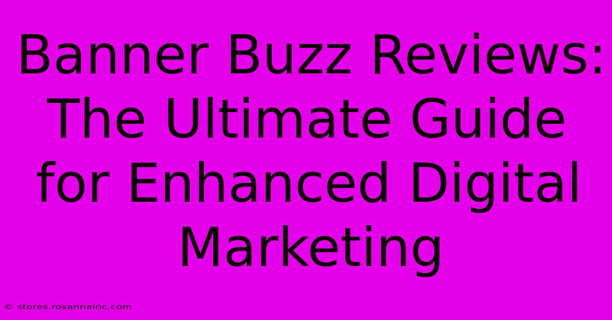 Banner Buzz Reviews: The Ultimate Guide For Enhanced Digital Marketing