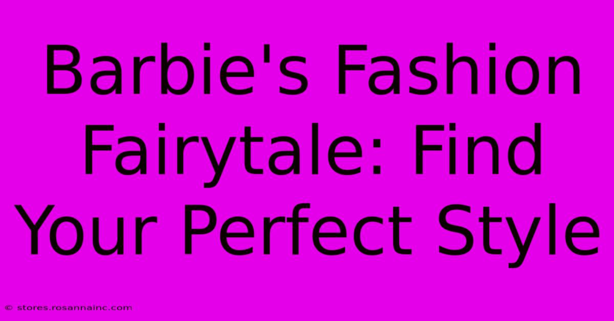 Barbie's Fashion Fairytale: Find Your Perfect Style