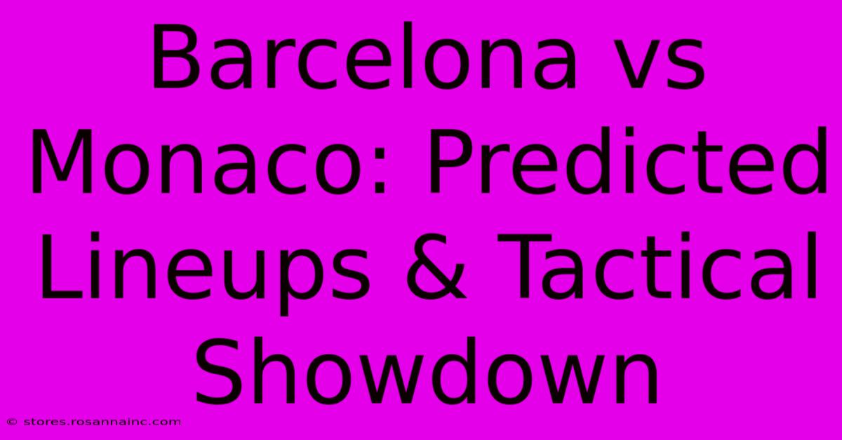 Barcelona Vs Monaco: Predicted Lineups & Tactical Showdown