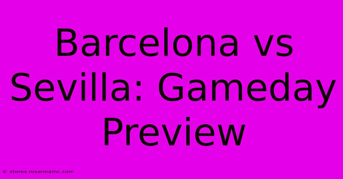 Barcelona Vs Sevilla: Gameday Preview