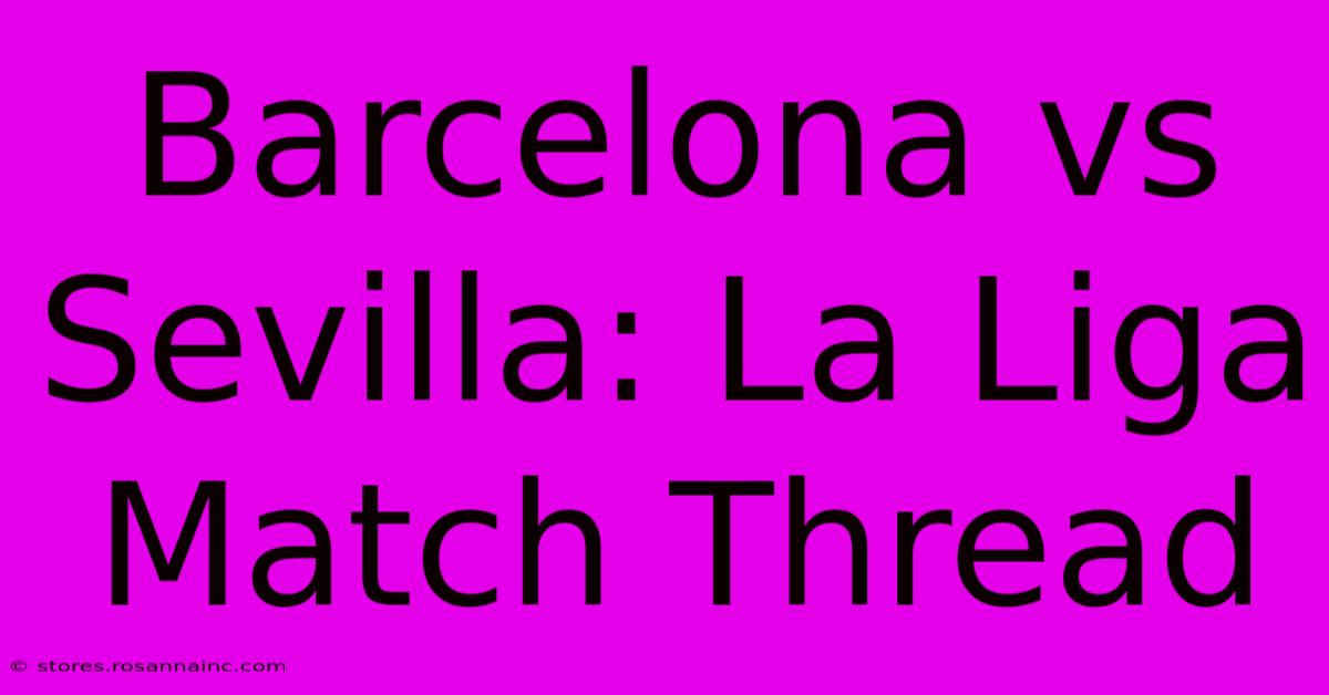 Barcelona Vs Sevilla: La Liga Match Thread