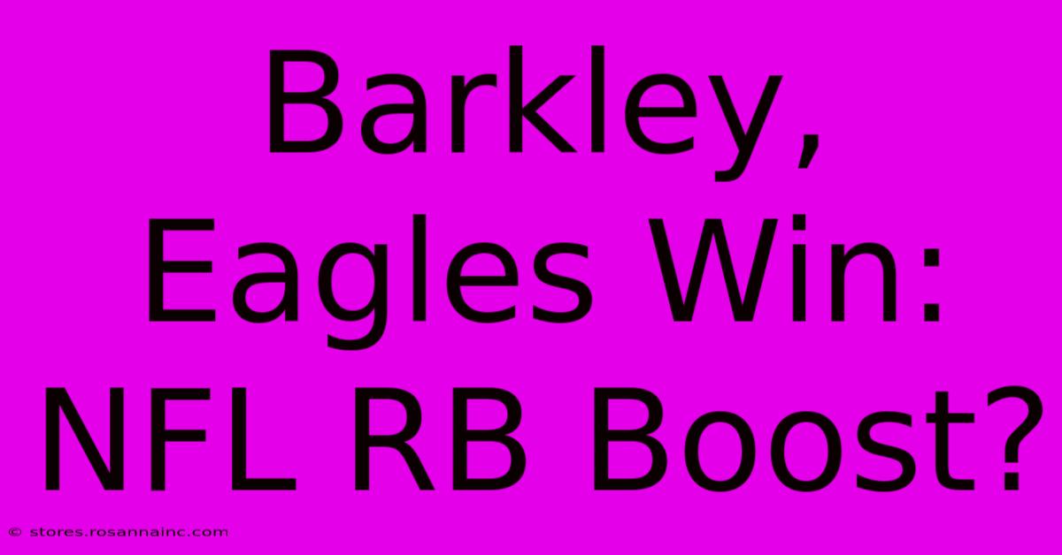 Barkley, Eagles Win: NFL RB Boost?