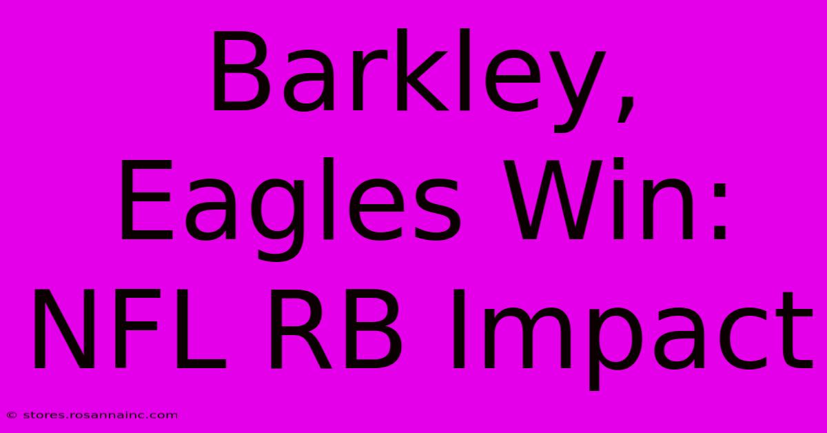 Barkley, Eagles Win: NFL RB Impact