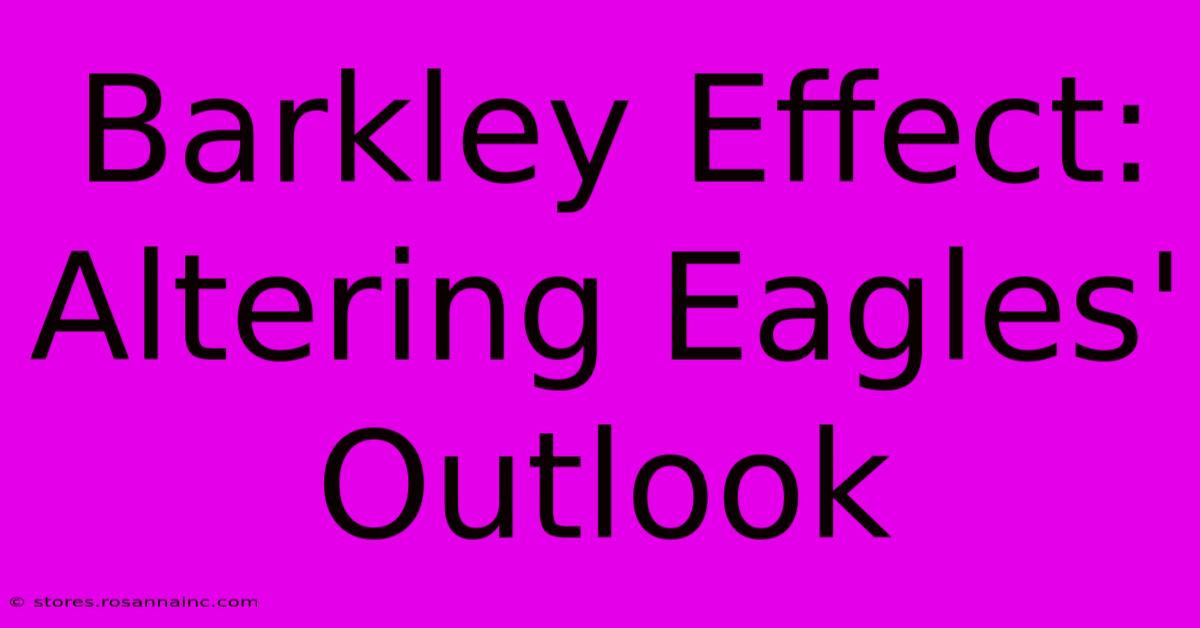 Barkley Effect:  Altering Eagles' Outlook